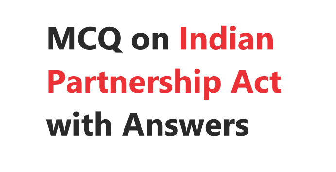 Mcq On Indian Partnership Act With Answers The Legal Info Mcq On Indian Partnership Act With Answers The Legal Info