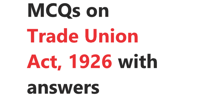 mcqs-on-trade-union-act-1926-with-answers-the-legal-info