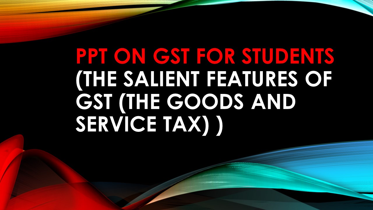 gst ppt presentation for students