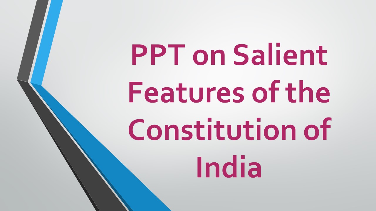 PPT On Salient Features Of The Constitution Of India - The Legal Info