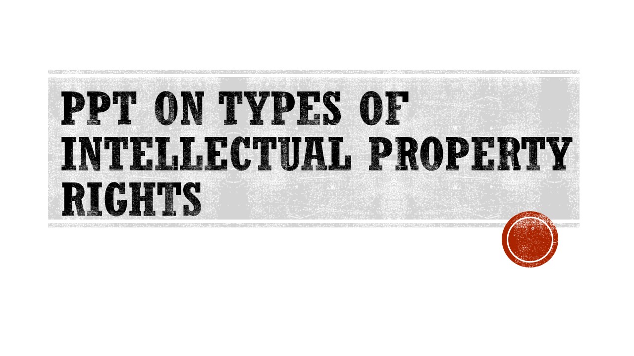 PPT On Types Of Intellectual Property Rights - The Legal Info