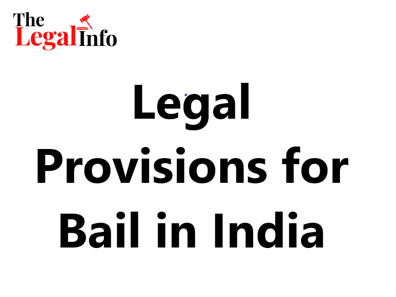 Legal Provisions For Bail In India - The Legal Info