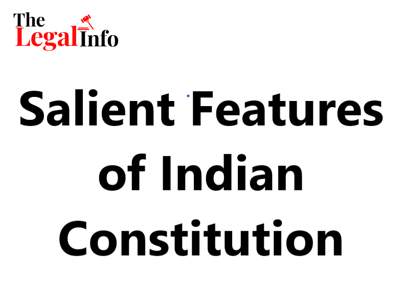 Salient Features Of Indian Constitution - The Legal Info