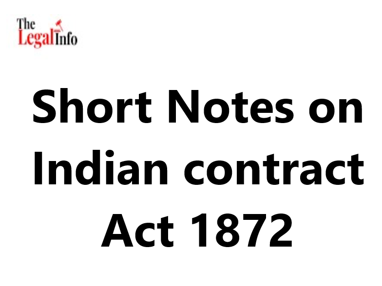 Short Notes On Indian Contract Act 1872 - The Legal Info