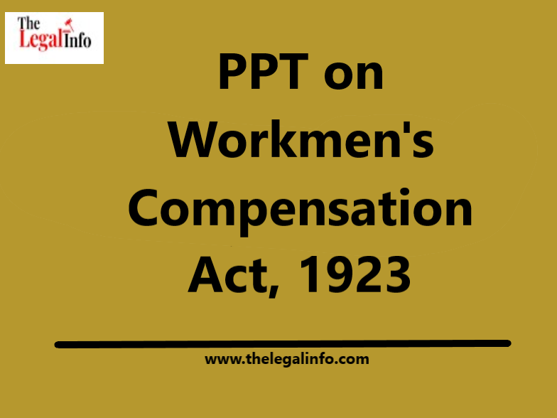 PPT On Workmen's Compensation Act, 1923 - The Legal Info