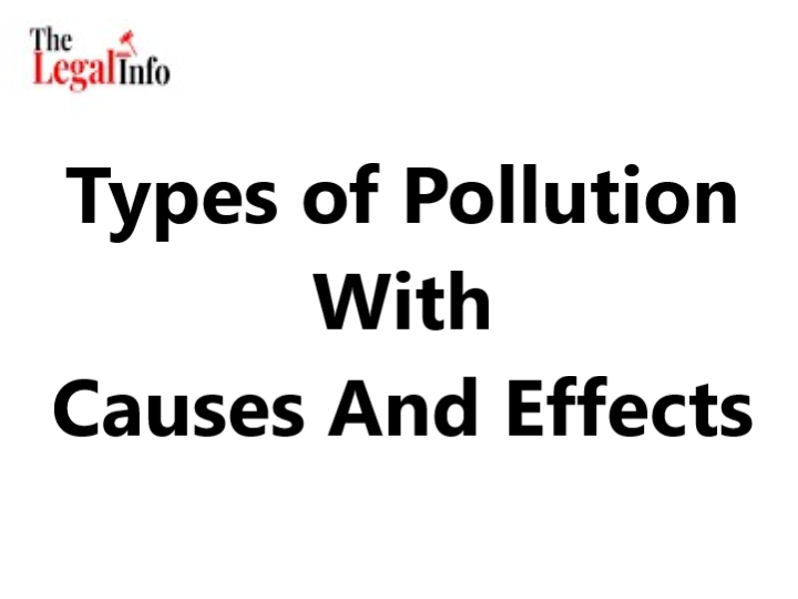 Types Of Pollution With Causes And Effects - The Legal Info