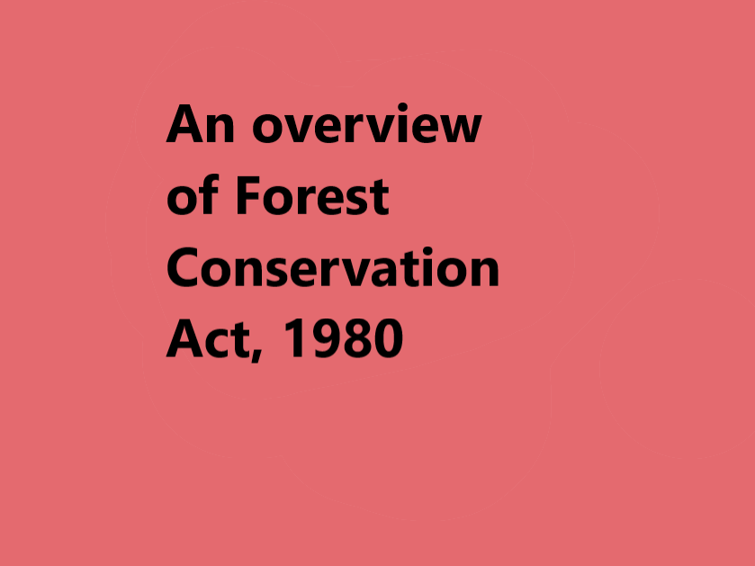 An Overview Of Forest Conservation Act, 1980 - The Legal Info