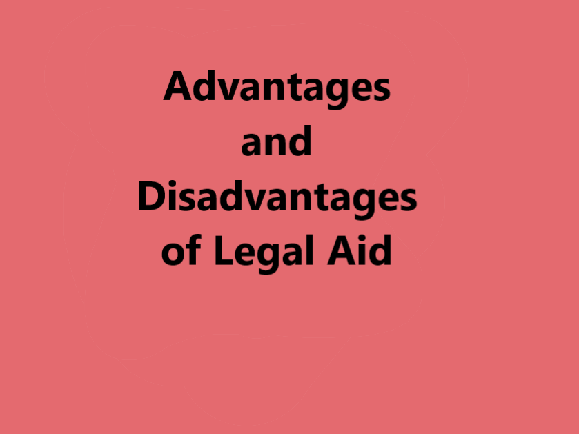 Advantages and Disadvantages of Legal Aid The Legal Info