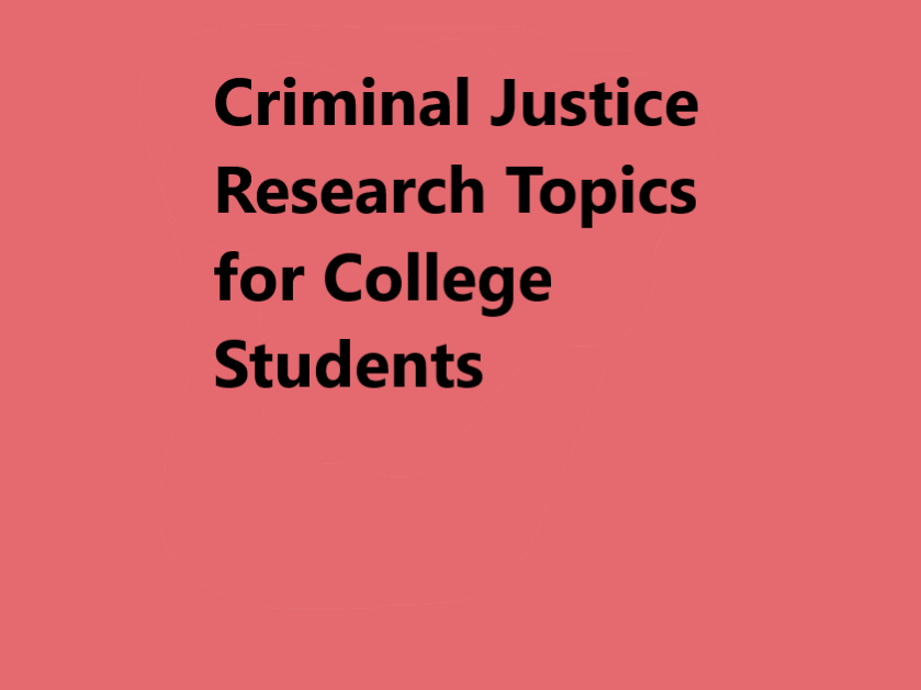 criminal-justice-research-topics-for-college-students-the-legal-info